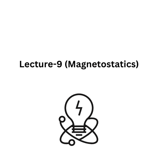 Lecture-9 (Magnetostatics)